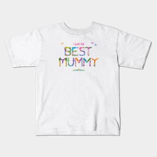 I have the best Mummy - tropical wordart Kids T-Shirt